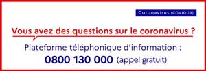 Pour toutes questions sur le COVID-19 appeler le 0800130000