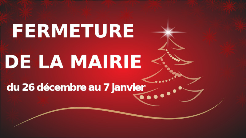 fermeture du secrétariat de la mairie du 26 décembre au 7 janvier